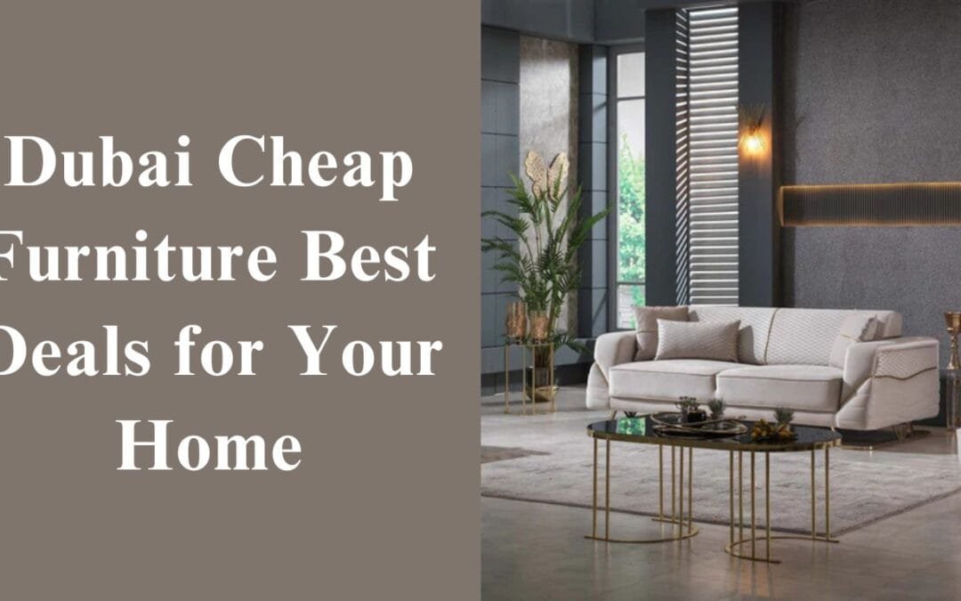 Cheap Furniture Dubai